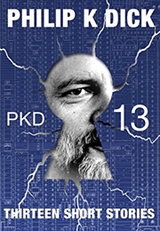 PKD-13: Thirteen Short Stories (Philip K. Dick)