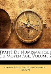 Traité De Numismatique Du Moyen Âge, Volume 2 (French Edition) (Arthur Engel)