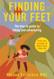 Finding Your Feet: The How-To Guide to Hiking and Adventuring (Rhiane Fatinikun)
