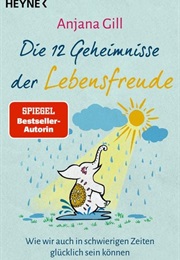 Die 12 Geheimnisse Der Lebensfreude (Gill Anjana)