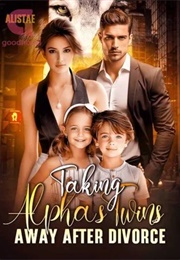 Taking Alpha's Twins Away After Divorce (Alistae)