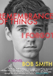 Remembrance of Things I Forgot (Bob Smith)
