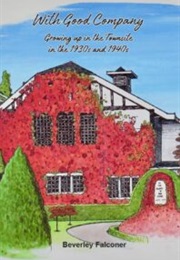 With Good Company: Growing Up in the Townsite in the 1930s and 1940s (Beverley Falconer)