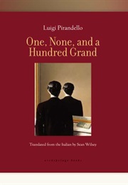 One, None and a Hundred Grand (Luigi Pirandello)