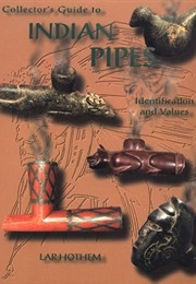 Collectors Guide to Indian Pipes Identification and Values (Lar Hothem)