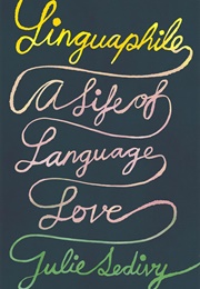 Linguaphile: A Life of Language Love (Julie Sedivy)