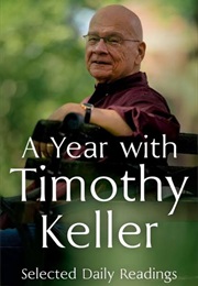 A Year With Timothy Keller: Daily Devotions From Kellers Best-Loved Books (Tim Keller)