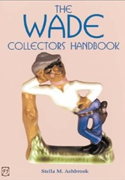 The Wade Collectors Handbook and Price Guide (Collector's Choice) (Stella Ashbrook)