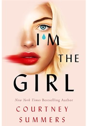 I'm the Girl (Courtney Summers)