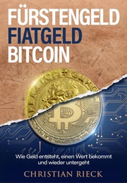 Fürstengeld, Fiatgeld, Bitcoin (Rieck Christian)