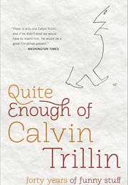 Quite Enough of Calvin Trillin: Forty Years of Funny Stuff (Calvin Trillin)