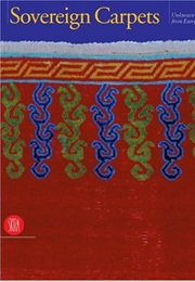 Sovereign Carpets: Unknown Masterpieces From European Collections (Edoardo Concaro)