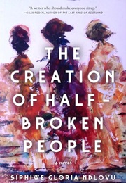 The Creation of Half-Broken People (Siphiwe Gloria Ndlovu)