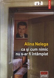 Ca Și Cum Nimic Nu S-Ar Fi Întâmplat (Alina Nelega)