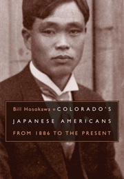 Colorado's Japanese Americans: From 1886 to the Present (Bill Hosokawa)