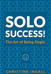 Solo Success!: The Art of Being Single (Christine Ingall)