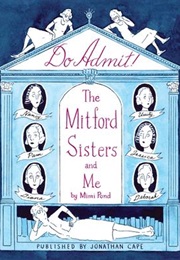 Do Admit: The Mitford Sisters and Me (Mimi Pond)