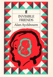 Invisible Friends (Ayckbourn, Alan)