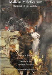 Malleus Maleficarum: Hammer of the Witches (Heinrich Kramer)