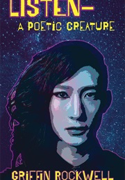 Listen—A Poetic Creature (Griffin Rockwell)