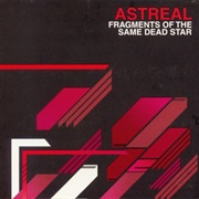 Astreal – Fragments of the Same Dead Star