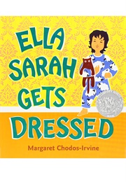 Ella Sarah Gets Dressed (Margaret Chodos-Irvine)