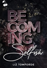 Becoming Selfish