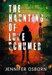 The Haunting of Luke Schumer (Jennifer Osborn)
