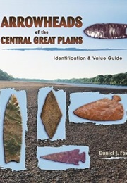 Arrowheads of the Central Great Plains (Daniel J Fox)