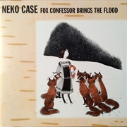 Fox Confessor Brings the Flood (Neko Case, 2008)