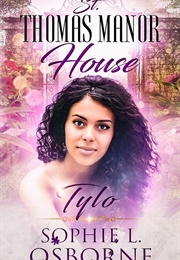 St. Thomas Manor House: Tylo (Sophie L. Osborne)