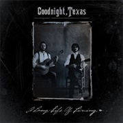 A Long Life of Living - Goodnight Texas