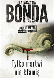 Tylko Martwi Nie Kłamią (Katarzyna Bonda)