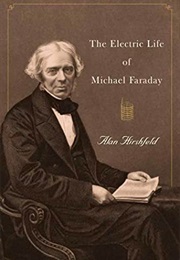 The Electric Life of Michael Faraday (Alan Hirschfeld)