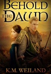 Behold the Dawn (K. M. Weiland)