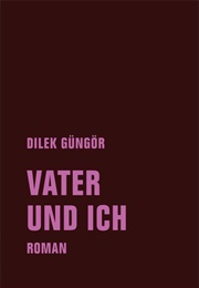 Vater Und Ich (Dilek Güngör)