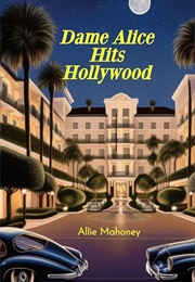 Dame Alice Hits Hollywood (Allie Mahoney)