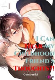 I Can Hear My Childhood Friend's Thoughts?! (Go Mouriki)