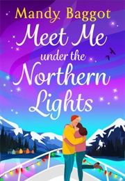 Meet Me Under the Northern Lights (Mandy Baggot)