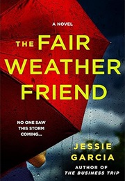 The Fair Weather Friend (Jessie Garcia)