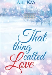 That Thing Called Love (Abi Kay)