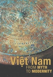 Viet Nam: From Myth to Modernity (Heidi Tan)