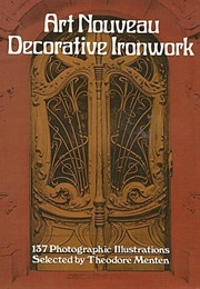 Art Nouveau Decorative Ironwork: 137 Photographic Illustrations (Theodore Menten)