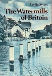 The Watermills of Britain (Syson, Leslie)