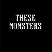 These Monsters