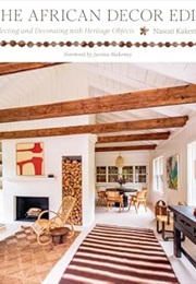 The African Decor Edit: Collecting and Decorating With Heritage Objects (Nasozi Kakembo)