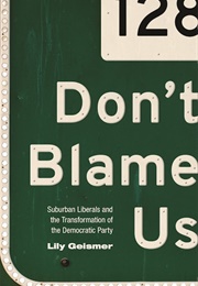Don't Blame Us (Lily Geismer)