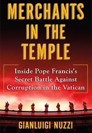 Merchants in the Temple: Inside Pope Francis's Secret Battle Against Corruption in the Vatican (Gianluigi Nuzzi)