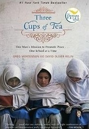 Three Cups of Tea: One Man's Mission to Promote Peace ... One School at a Time (Greg Mortenson)