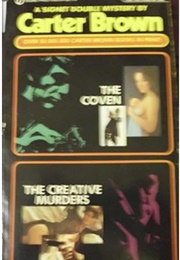 The Coven / the Creative Murders (Carter Brown)